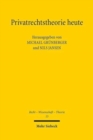 Privatrechtstheorie heute : Perspektiven deutscher Privatrechtstheorie - Book