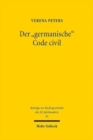 Der "germanische" Code civil : Zur Wahrnehmung des Code civil in den Diskussionen der deutschen Offentlichkeit - Book