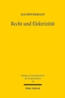 Recht und Elektrizitat : Der juristische Sachbegriff und das Wesen der Elektrizitat 1887 bis 1938 - Book