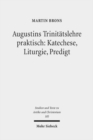 Augustins Trinitatslehre praktisch: Katechese, Liturgie, Predigt : Ritual und Unterweisung auf dem Weg zur Taufe - Book