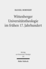 Wittenberger Universitatstheologie im fruhen 17. Jahrhundert : Eine Fallstudie zu Friedrich Balduin (1575-1627) - Book