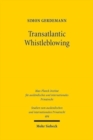 Transatlantic Whistleblowing : Rechtliche Entwicklung, Funktionsweise und Status quo des Whistleblowings in den USA und seine Bedeutung fur Deutschland - Book