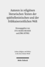 Autoren in religiosen literarischen Texten der spathellenistischen und der fruhkaiserzeitlichen Welt : Zwolf Fallstudien - Book