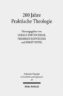 200 Jahre Praktische Theologie : Fallstudien zur Geschichte der Disziplin an der Universitat Tubingen - Book