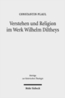Verstehen und Religion im Werk Wilhelm Diltheys : Theologische Dimensionen auf kulturphilosophischer Grundlage - Book