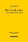 Hans Welzel und der Nationalsozialismus : Zur Rolle Hans Welzels in der nationalsozialistischen Strafrechtswissenschaft und zu den Auswirkungen der Schuldtheorie in den NS-Verfahren der Nachkriegszeit - Book