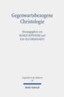 Gegenwartsbezogene Christologie : Denkformen und Brennpunkte angesichts neuer Herausforderungen - Book