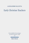 Early Christian Teachers : The 'Didaskaloi' from Their Origins to the Middle of the Second Century - Book