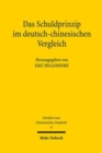 Das Schuldprinzip im deutsch-chinesischen Vergleich : Beitrage der vierten Tagung des Chinesisch-Deutschen Strafrechtslehrerverbands in Hangzhou vom 8. bis 12. September 2017 - Book