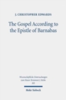 The Gospel According to the Epistle of Barnabas : Jesus Traditions in an Early Christian Polemic - Book