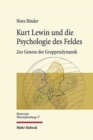 Kurt Lewin und die Psychologie des Feldes : Zur Genese der Gruppendynamik - Book