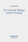 Die Universitat Tubingen und ihre Theologen : Gesammelte Aufsatze - Book