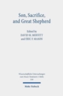 Son, Sacrifice, and Great Shepherd : Studies on the Epistle to the Hebrews - Book