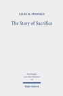 The Story of Sacrifice : Ritual and Narrative in the Priestly Source - Book