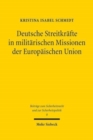 Deutsche Streitkrafte in militarischen Missionen der Europaischen Union : Die verfassungsrechtliche Zulassigkeit einer Beteiligung deutscher Streitkrafte an militarischen Missionen der Europaischen Un - Book