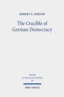 The Crucible of German Democracy : Ernst Troeltsch and the First World War - Book