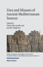 Uses and Misuses of Ancient Mediterranean Sources : Erudition, Authority, Manipulation - Book