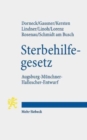 Gesetz zur Gewahrleistung selbstbestimmten Sterbens und zur Suizidpravention : Augsburg-Munchner-Hallescher-Entwurf (AMHE-SterbehilfeG) - Book