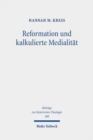 Reformation und kalkulierte Medialitat : Olaus Petri als Publizist der Reformation im schwedischen Reich - Book