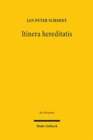 Itinera hereditatis : Strukturen der Nachlassabwicklung in historisch-vergleichender Perspektive - Book