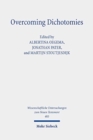 Overcoming Dichotomies : Parables, Fables, and Similes in the Graeco-Roman World - Book