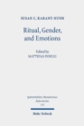 Ritual, Gender, and Emotions : Essays on the Social and Cultural History of the Reformation - Book