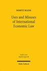 Uses and Misuses of International Economic Law : Private Standards and Trade in Goods in the WTO and the EU - Book