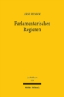 Parlamentarisches Regieren : Theorie, Dogmatik und Praxis der Organisationsverfassung demokratischer Herrschaft unter dem Grundgesetz - Book