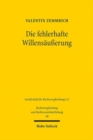 Die fehlerhafte Willensaußerung : Wille und Erklarung im deutschen und franzosischen Zivilrecht - Book