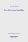 Das Gebot und das Gute : Theologische Metaethik im Zeitalter des Pluralismus - Book