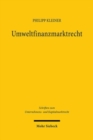 Umweltfinanzmarktrecht : Standortbestimmung und Regulierung der Nachhaltigkeitswende an den Finanzmarkten - Book