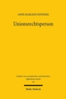 Unionsrechtsperson : Rekonstruktion der institutionellen Autonomie der Europaischen Union - Book