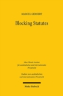 Blocking Statutes : Eine Untersuchung zu den Wirkungen der Befolgungsverbote im internationalen Wirtschaftsrecht sowie im offentlichen und privaten Kollisionsrecht - Book