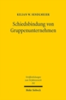 Schiedsbindung von Gruppenunternehmen : Der Freiwilligkeitsgrundsatz bei der Schiedsbindung Dritter - Book