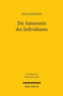 Die Autonomie des Individuums : Eine Annaherung an einen Schlusselbegriff des Rechts aus medizin-, familien- und betreuungsrechtlicher Perspektive - Book