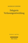 Delegierte Verfassungsentwicklung : Eine Studie uber das Verhaltnis von Entstehungs- und Geltungszeit in der Verfassungsanwendung unter besonderer Berucksichtigung der jungeren US-amerikanischen Metho - Book