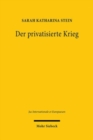 Der privatisierte Krieg : Private Militardienstleister zwischen staatlichen Aufgaben und staatlichem Aufgeben - Book