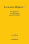 Kirche ohne Mitglieder? : Nachdenken uber die Rechtsgestalt korporativer Religion, Zugehorigkeit und Mitgliedschaft angesichts der Profilbildung in der Diakonie - Book