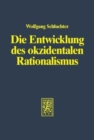 Die Entwicklung des okzidentalen Rationalismus : Eine Analyse von Max Webers Gesellschaftsgeschichte - Book