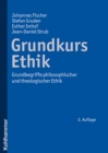 Grundkurs Ethik : Grundbegriffe philosophischer und theologischer Ethik - eBook