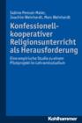 Konfessionell-kooperativer Religionsunterricht als Herausforderung : Eine empirische Studie zu einem Pilotprojekt im Lehramtsstudium - eBook