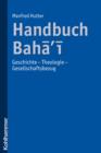 Handbuch Bahai : Geschichte - Theologie - Gesellschaftsbezug - eBook