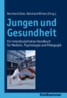 Jungen und Gesundheit : Ein interdisziplinares Handbuch fur Medizin, Psychologie und Padagogik - eBook