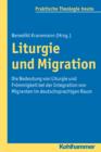 Liturgie und Migration : Die Bedeutung von Liturgie und Frommigkeit bei der Integration von Migranten im deutschsprachigen Raum - eBook