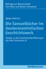Die Samuelbucher im deuteronomistischen Geschichtswerk : Studien zu den Geschichtsuberlieferungen des Alten Testaments II - eBook