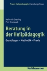 Beratung in der Heilpadagogik : Grundlagen - Methodik - Praxis - eBook
