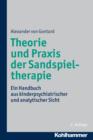 Theorie und Praxis der Sandspieltherapie : Ein Handbuch aus kinderpsychiatrischer und analytischer Sicht - eBook