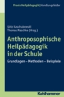 Anthroposophische Heilpadagogik in der Schule : Grundlagen - Methoden - Beispiele - eBook