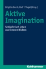 Aktive Imagination : Schopferisch leben aus inneren Bildern - eBook