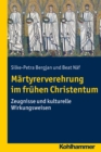 Martyrerverehrung im fruhen Christentum : Zeugnisse und kulturelle Wirkungsweisen - eBook